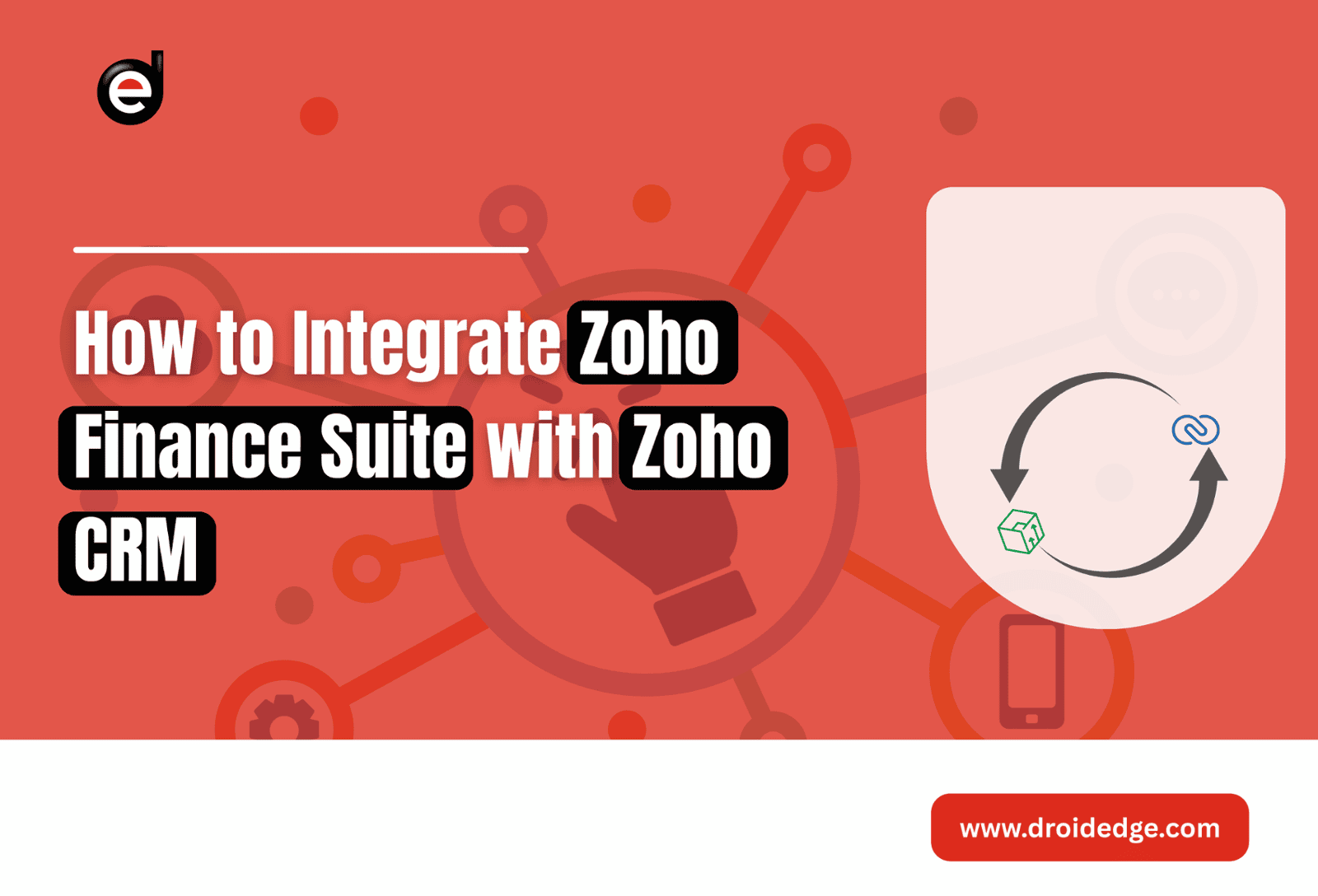 How to Integrate Zoho Finance Suite with Zoho CRM | Droidedge Consulting